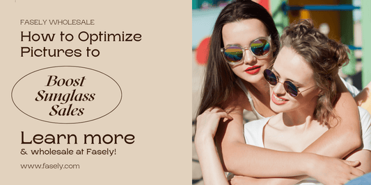 How to Optimize Pictures to Boost Sunglass Sales
